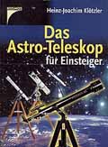 Heinz-Joachim Klötzler: Das Astro-Teleskop für Einsteiger
